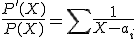\frac{P'(X)}{P(X)} = \sum \frac {1}{X - a_i}