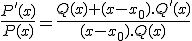 \frac{P'(x)}{P(x)}=\frac{Q(x)+(x-x_0).Q'(x)}{(x-x_0).Q(x)