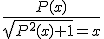 \frac{P(x)}{\sqrt{P^{2}(x)+1}=x