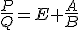\frac{P}{Q}=E+\frac{A}{B}