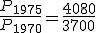 \frac{P_{1975}}{P_{1970}}=\frac{4080}{3700}