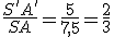 \frac{S'A'}{SA}=\frac{5}{7,5}=\frac{2}{3}