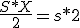 \frac{S*X}{2}=s*2