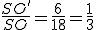 \frac{SO'}{SO}=\frac{6}{18}=\frac{1}{3}