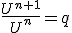 \frac{U^{n+1}}{U^n}=q