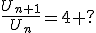 \frac{U_{n+1}}{U_n}=4+?
