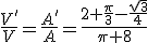 \frac{V'}{V}=\frac{A'}{A}=\frac{2+\frac{\pi}{3}-\frac{sqrt{3}}{4}}{\pi+8}