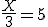 \frac{X}3=5