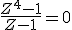 \frac{Z^4 - 1}{Z-1} = 0 
