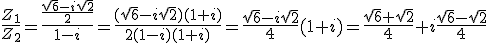 \frac{Z_1}{Z_2}=\frac{\frac{\sqrt{6}-i\sqrt{2}}{2}}{1-i}=\frac{(\sqrt{6}-i\sqrt{2})(1+i)}{2(1-i)(1+i)}=\frac{\sqrt{6}-i\sqrt{2}}{4}(1+i)=\frac{\sqrt{6}+\sqrt{2}}{4}+i\frac{\sqrt{6}-\sqrt{2}}{4}