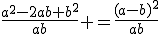 \frac{a^2-2ab+b^2}{ab} =\frac{(a-b)^2}{ab}