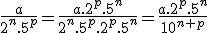 \frac{a}{2^n.5^p}=\frac{a.2^p.5^n}{2^n.5^p.2^p.5^n}=\frac{a.2^p.5^n}{10^{n+p}