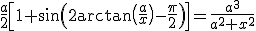 \frac{a}{2}\[1+\sin\(2\arctan\(\frac{a}{x}\)-\frac{\pi}{2}\)\]=\frac{a^3}{a^2+x^2}