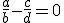 \frac{a}{b} - \frac{c}{d} = 0