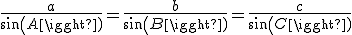 \frac{a}{sin(A)}=\frac{b}{sin(B)}=\frac{c}{sin(C)}