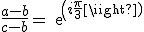 \frac{a-b}{c-b}=exp(i\frac{\pi}{3}