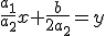 \frac{a_1}{a_2}x+\frac{b}{2a_2}=y