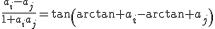 \frac{a_i-a_j}{1+a_ia_j}=\tan\left(\arctan a_i-\arctan a_j\right)
