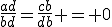 \frac{ad}{bd}=\frac{cb}{db} = 0