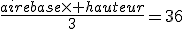 \frac{airebase\times hauteur}{3}=36