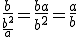 \frac{b}{\frac{b^2}{a}}=\frac{ba}{b^2}=\frac{a}{b}