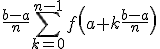 \frac{b-a}{n}\sum_{k=0}^{n-1}{f\left(a+k\frac{b-a}{n}\right)