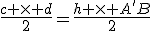 \frac{c \times d}{2}=\frac{h \times A'B}{2}
