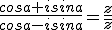 \frac{cosa+isina}{cosa-isina}=\frac{z}{\bar{z}}