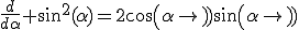 \frac{d}{d\alpha} sin^{2}(\alpha)=2cos(\alpha)sin(\alpha)