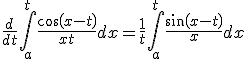 \frac{d}{dt} \int_{a}^{t} \frac{cos(x-t)}{x+t} dx = \frac{1}{t} + \int_{a}^{t} \frac{sin(x-t)}{x} dx 