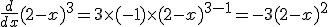 \frac{d}{dx}(2-x)^{3}=3\times(-1)\times(2-x)^{3-1}=-3(2-x)^{2}