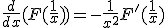 \frac{d}{dx}(F(\frac{1}{x}))=-\frac{1}{x^{2}}F'(\frac{1}{x})