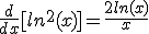 \frac{d}{dx}[ln^{2}(x)]=\frac{2ln(x)}{x}