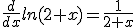 \frac{d}{dx}ln(2+x)=\frac{1}{2+x}