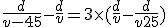 \frac{d}{v-45} - \frac{d}{v} = 3 \times (\frac{d}{v} - \frac{d}{v+25})