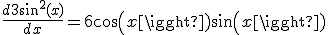 \frac{d3sin^{2}(x)}{dx}=6cos(x)sin(x)