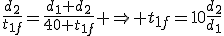 \frac{d_2}{t_{1f}}=\frac{d_1+d_2}{40+t_{1f}} \Rightarrow t_{1f}=10\frac{d_2}{d_1}