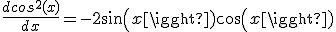 \frac{dcos^{2}(x)}{dx}=-2sin(x)cos(x)