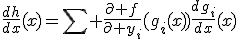 \frac{dh}{dx}(x)=\sum \frac{\partial f}{\partial y_i}(g_i(x))\frac{dg_i}{dx}(x)