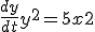 \frac{dy}{dt} + y^2 = 5 x + 2