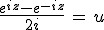 \frac{e^{iz}-e^{-iz}}{2i}\,=\,u