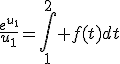 \frac{e^{u_1}}{u_1}=\Bigint_1^2 f(t)dt
