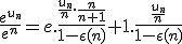 \frac{e^{u_n}}{e^n}=e.\frac{\frac{u_n}{n}.\frac{n}{n+1}}{1-\eps(n)}+1.\frac{\frac{u_n}{n}}{1-\eps(n)}