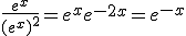 \frac{e^x}{(e^x)^2}=e^xe^{-2x}=e^{-x}