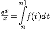 \frac{e^x}{x} = \Bigint_n^{n+1} f(t) dt