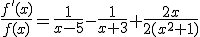 \frac{f'(x)}{f(x)}=\frac{1}{x-5}-\frac{1}{x+3}+\frac{2x}{2(x^2+1)}