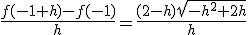 \frac{f(-1+h)-f(-1)}{h}=\frac{(2-h)\sqrt{-h^2+2h}}{h}