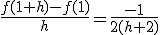 \frac{f(1+h)-f(1)}{h}=\frac{-1}{2(h+2)}