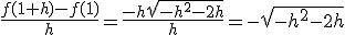 \frac{f(1+h)-f(1)}{h}=\frac{-h\sqrt{-h^2-2h}}{h}=-\sqrt{-h^2-2h}