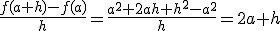 \frac{f(a+h)-f(a)}{h}=\frac{a^2+2ah+h^2-a^2}{h}=2a+h
